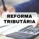 Reforma Tributária: Disputa entre Entidades de Prefeitos Pode Atrapalhar Conselho do Novo Imposto?